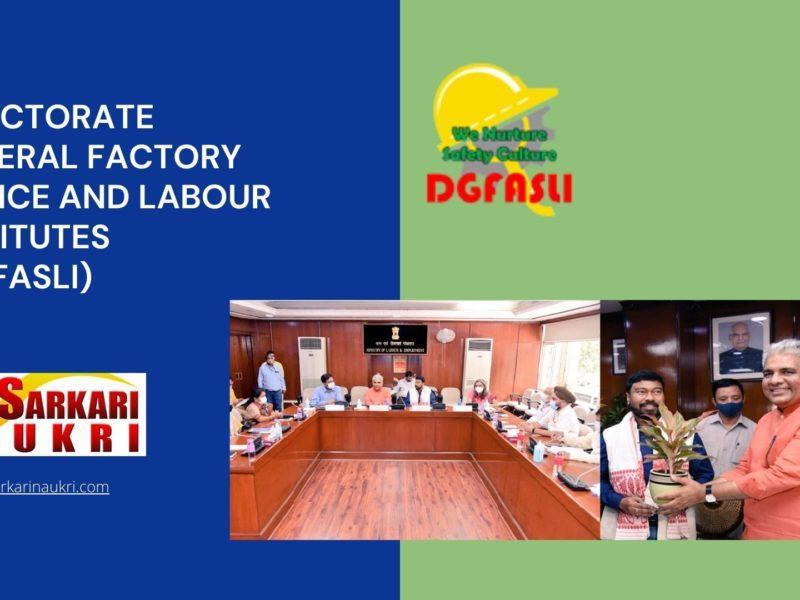 Directorate General Factory Advice and Labour Institutes (DGFASLI) Recruitment