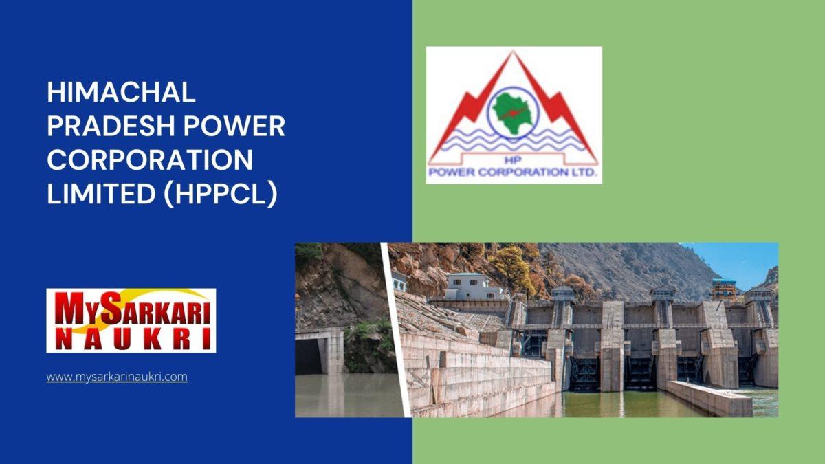 Himachal Pradesh Power Corporation Limited (HPPCL) Recruitment