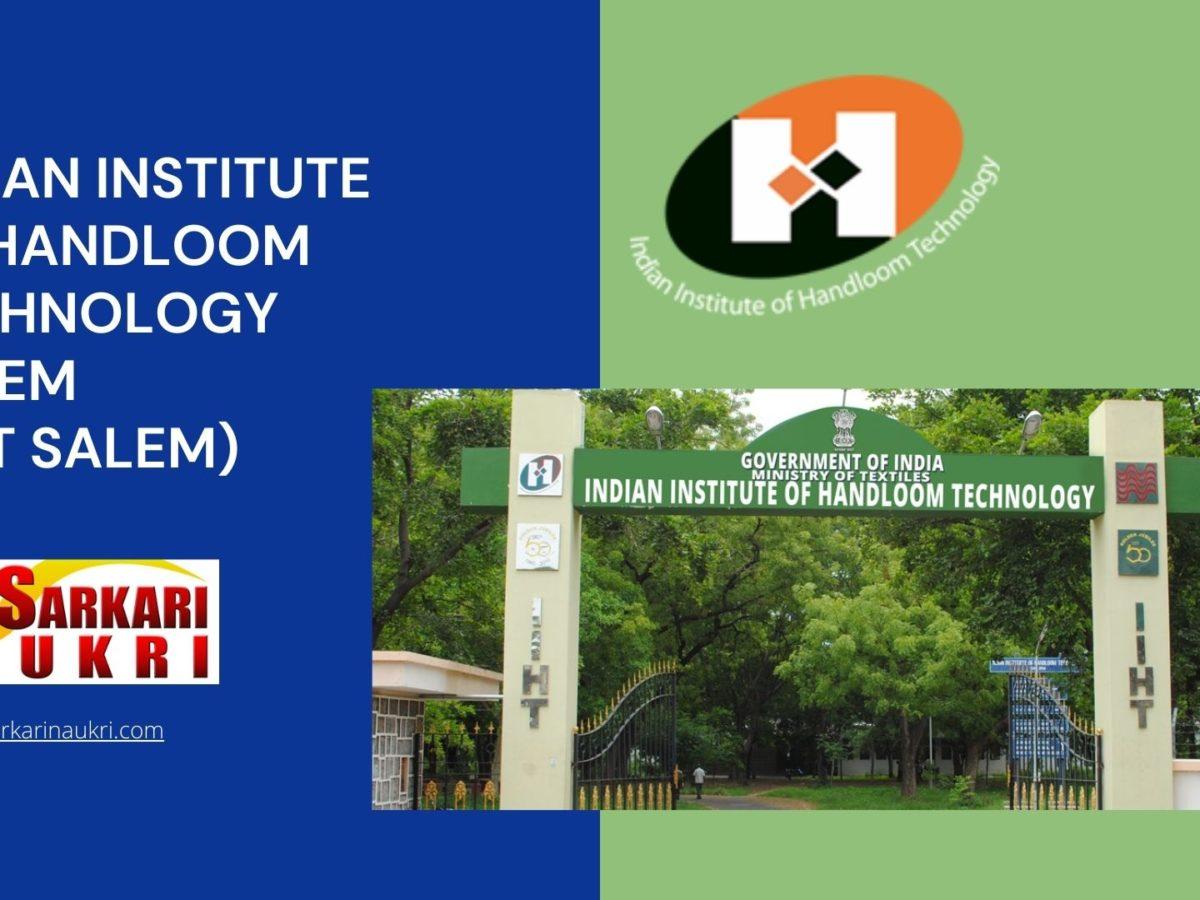 Indian Institute of Handloom Technology Salem (IIHT Salem) Recruitment
