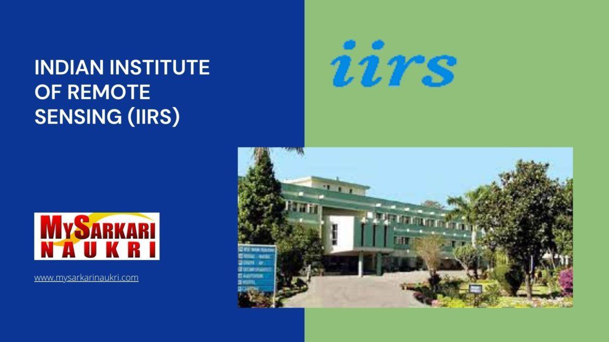 Indian Institute of Remote Sensing (IIRS) Recruitment