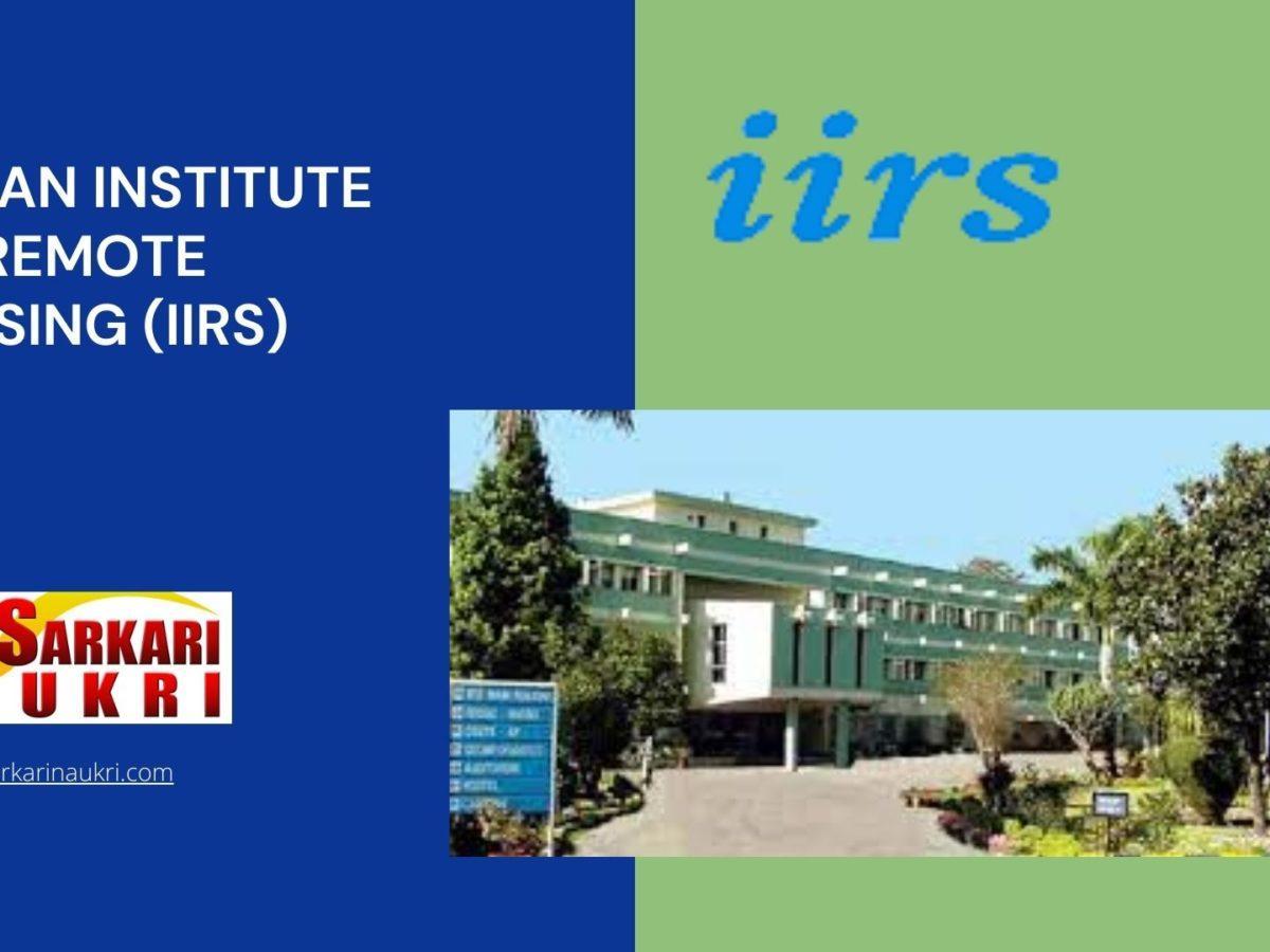 Indian Institute of Remote Sensing (IIRS) Recruitment