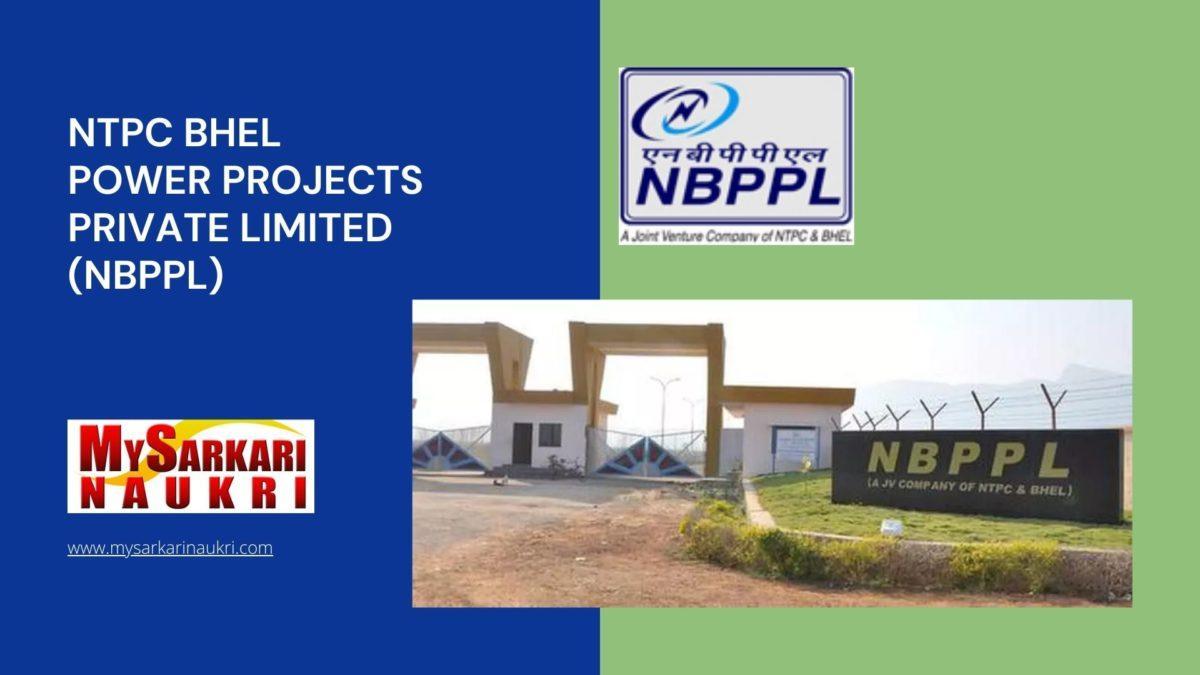 NTPC BHEL Power Projects Private Limited (NBPPL) Recruitment