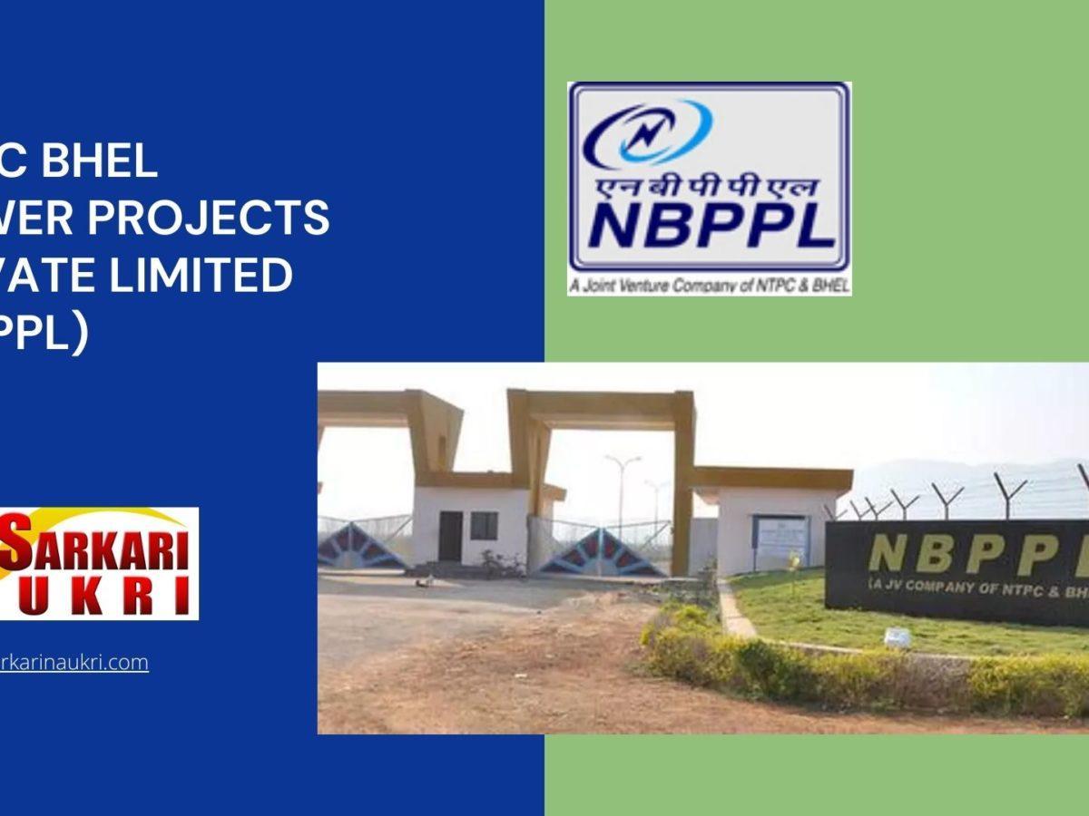 NTPC BHEL Power Projects Private Limited (NBPPL) Recruitment