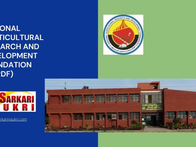 National Horticultural Research and Development Foundation (NHRDF) Recruitment