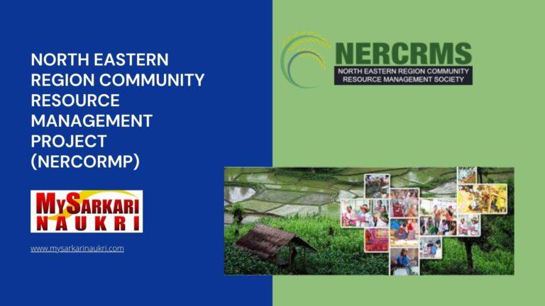 North Eastern Region Community Resource Management Project (NERCORMP) Recruitment