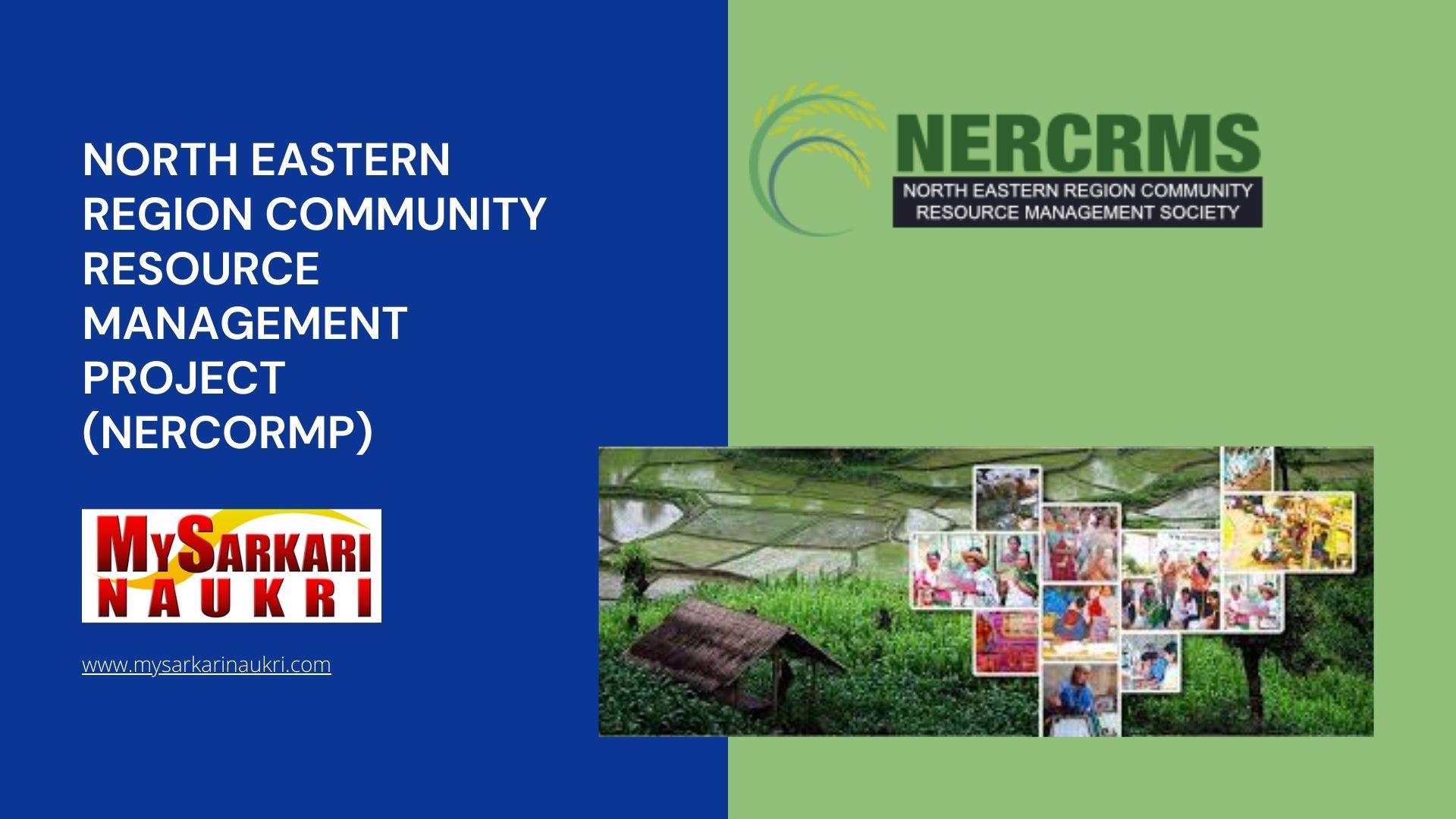 North Eastern Region Community Resource Management Project (NERCORMP) Recruitment
