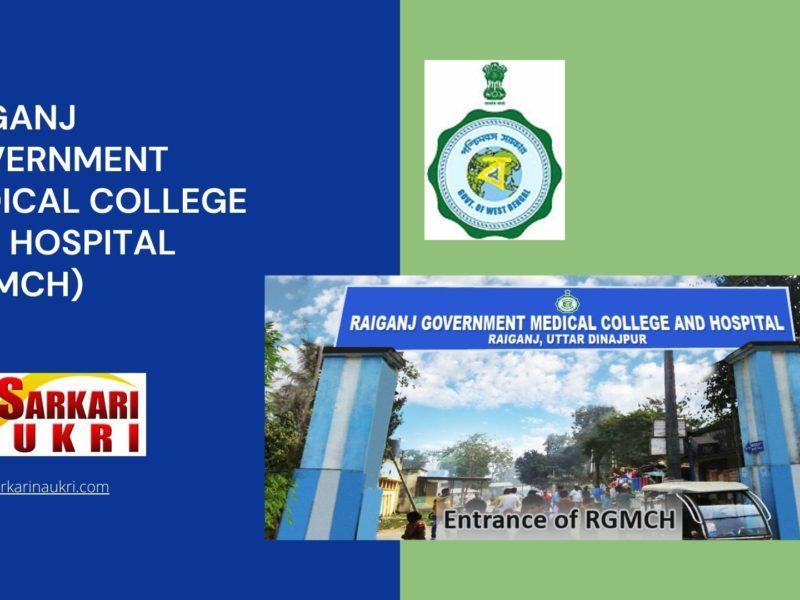 Raiganj Government Medical College and Hospital (RGMCH) Recruitment