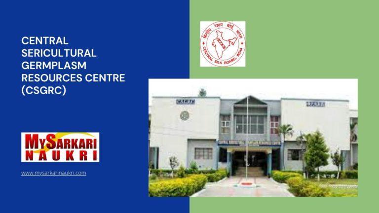 Central Sericultural Germplasm Resources Centre (CSGRC) Recruitment