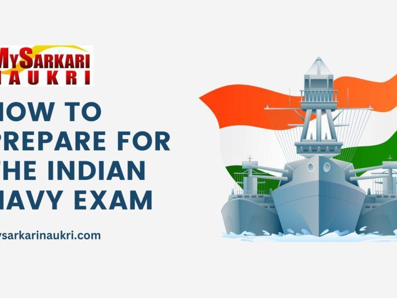 How to Prepare for the Indian Navy Exam: Tips and Strategies to Score High