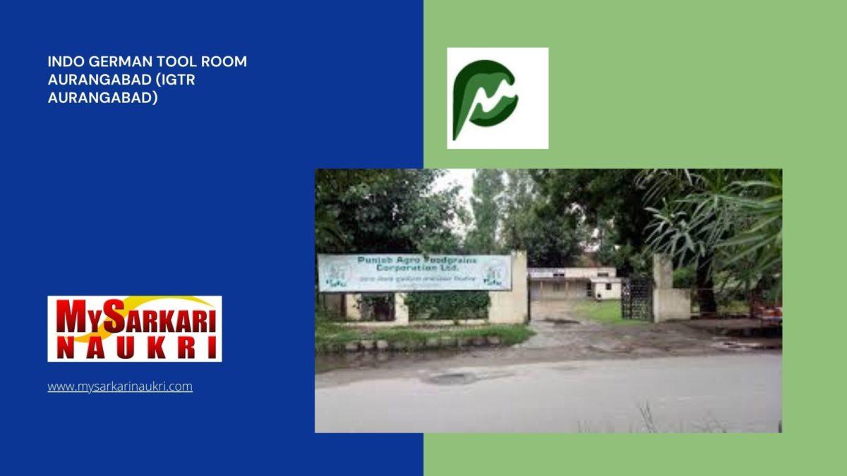 Indo German Tool Room Aurangabad (IGTR Aurangabad) Recruitment