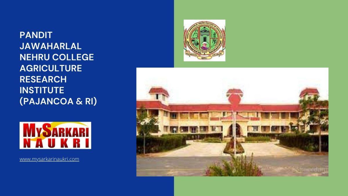 Pandit Jawaharlal Nehru College Agriculture Research Institute (PAJANCOA & RI) Recruitment