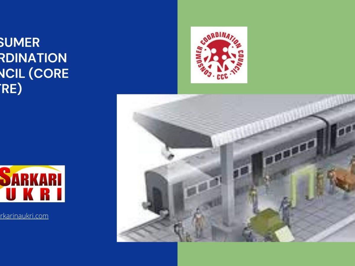 Consumer Coordination Council (Core Centre) Recruitment