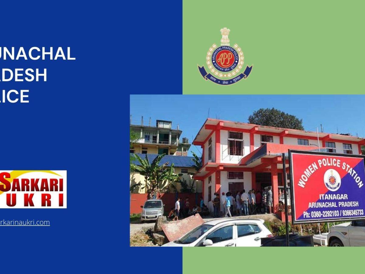 Arunachal Pradesh Police Recruitment