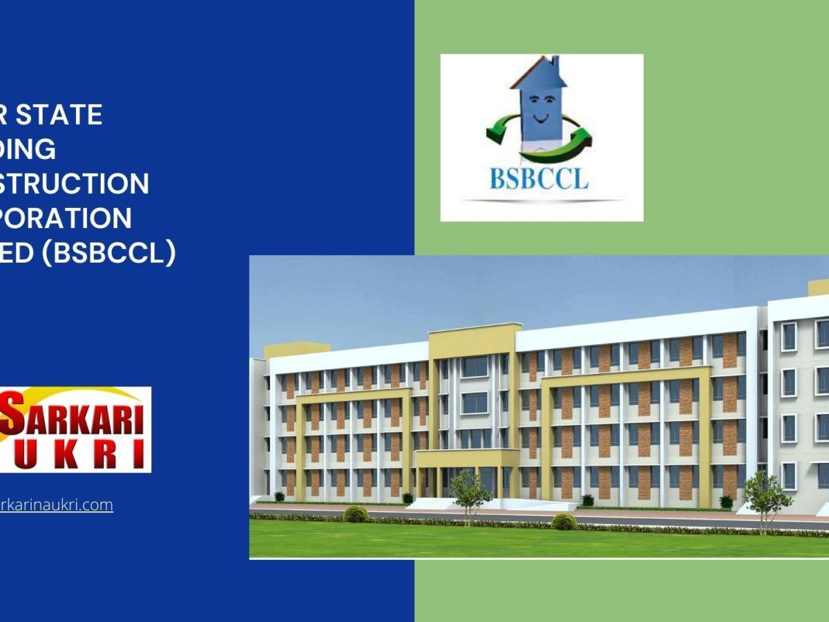 Bihar State Building Construction Corporation Limited (BSBCCL) Recruitment
