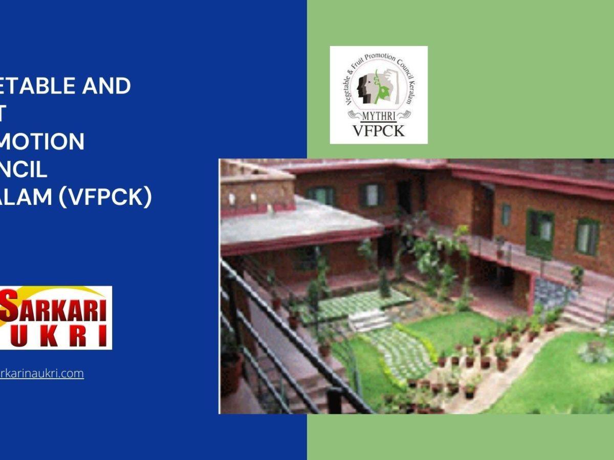 Vegetable and Fruit Promotion Council Keralam (VFPCK) Recruitment