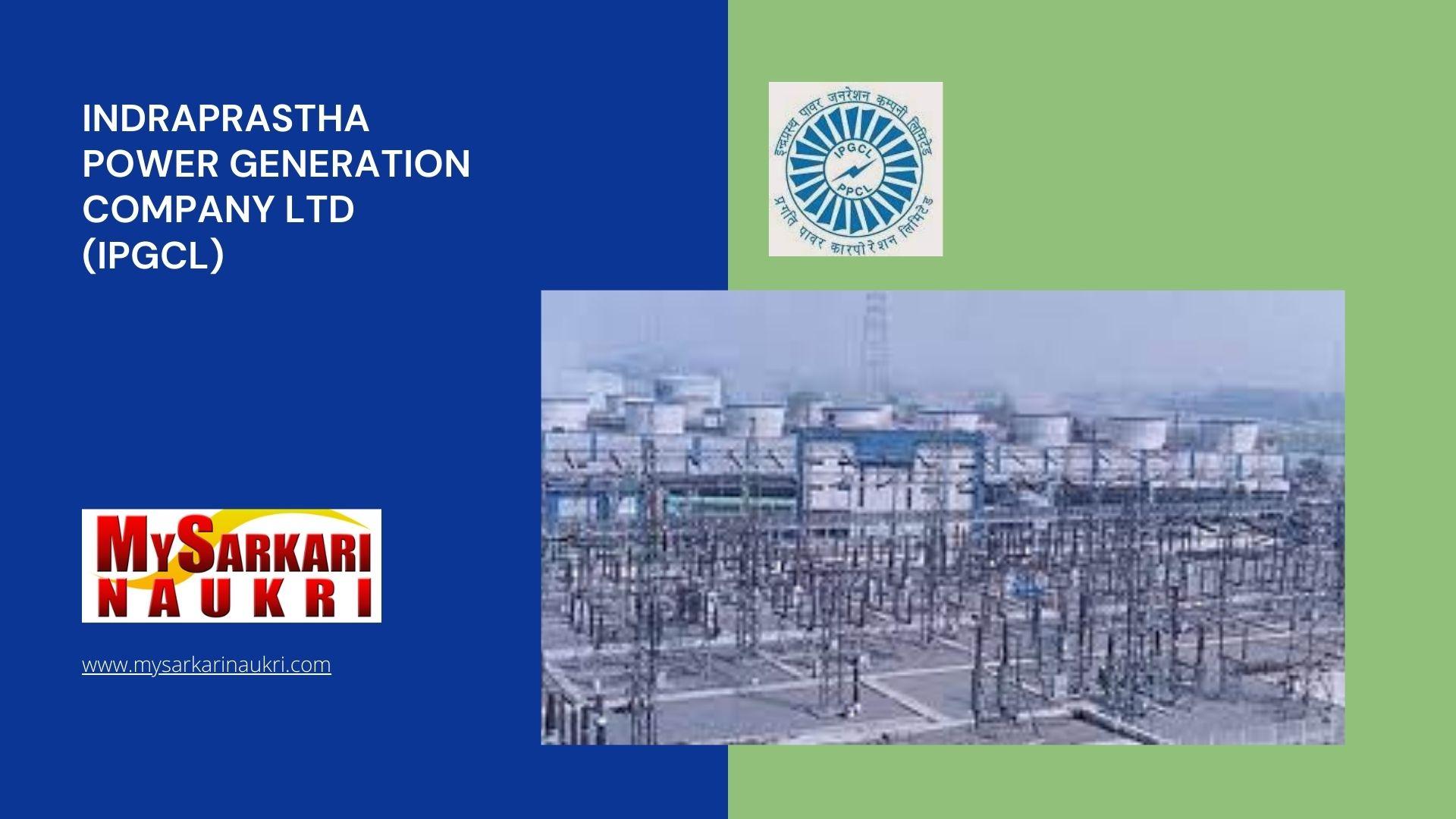 Indraprastha Power Generation Company Ltd (IPGCL) Recruitment