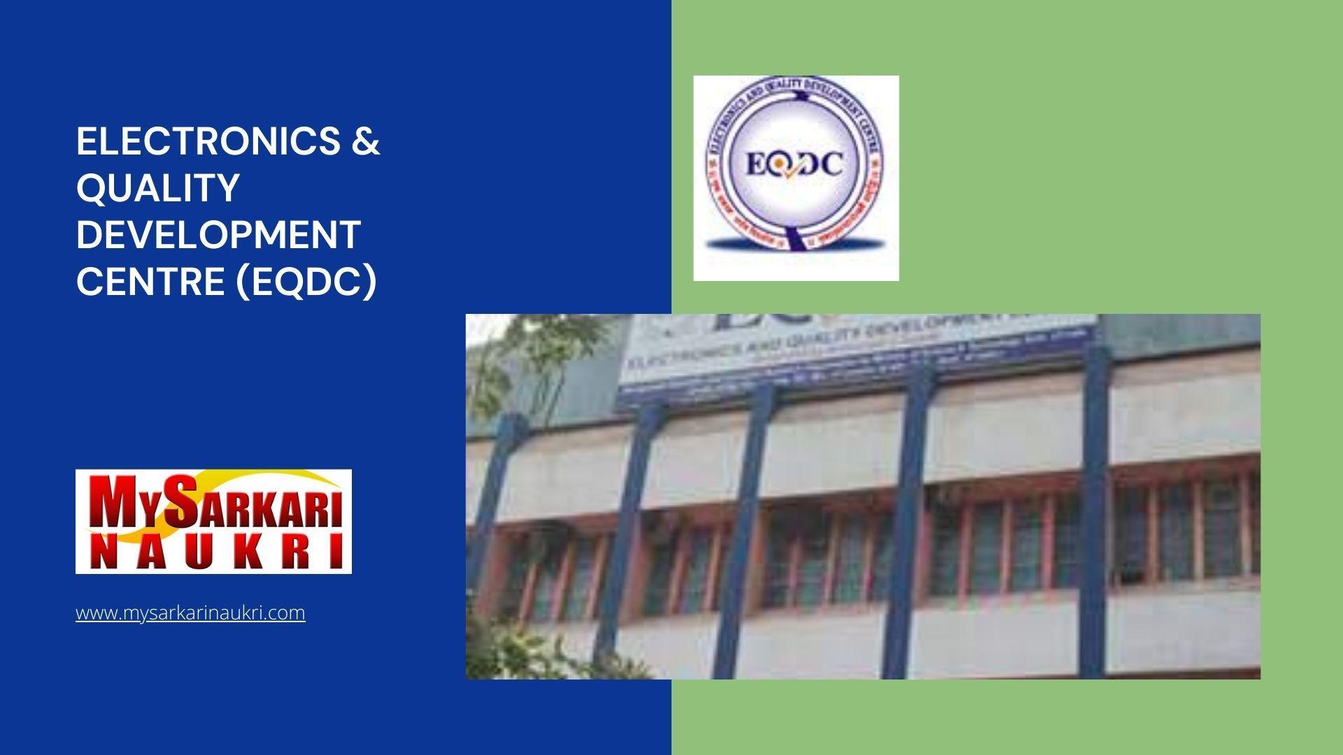 Electronics & Quality Development Centre (EQDC) Recruitment