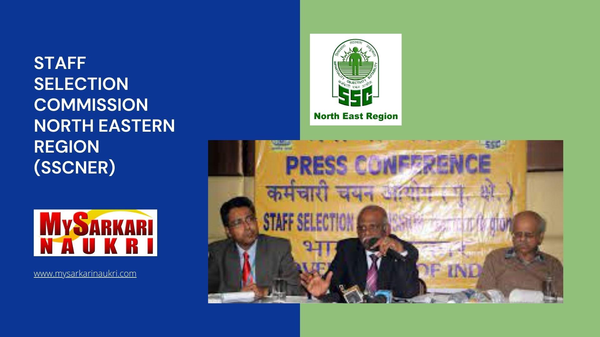 Staff Selection Commission North Eastern Region (SSCNER) Recruitment
