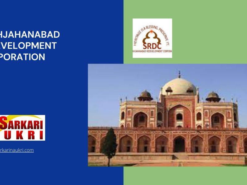 Shahjahanabad Redevelopment Corporation Recruitment