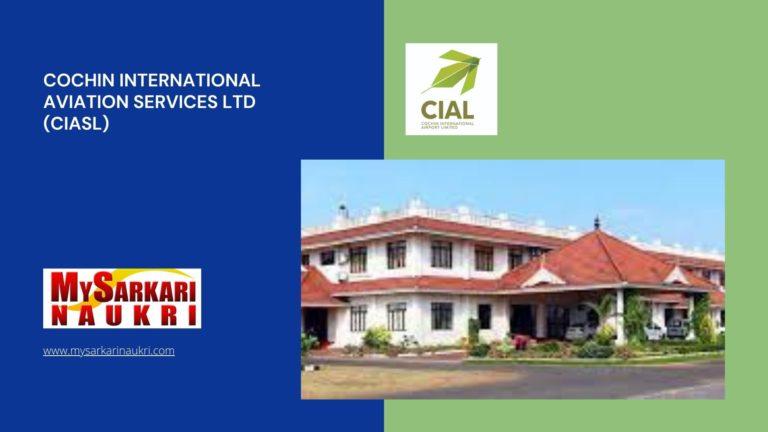 Cochin International Aviation Services Ltd (CIASL) Recruitment