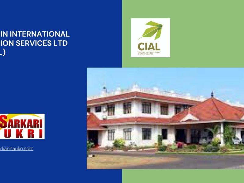 Cochin International Aviation Services Ltd (CIASL) Recruitment
