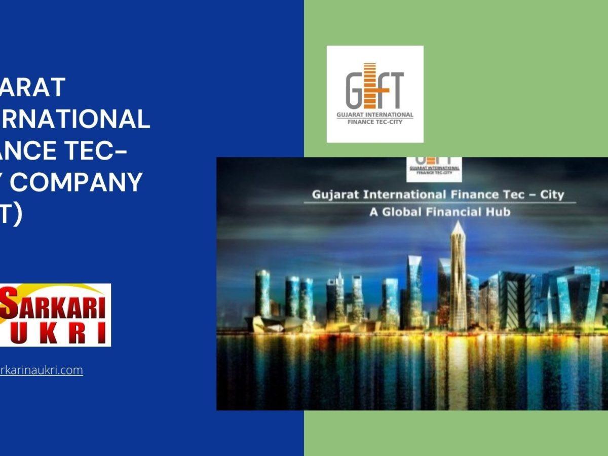 Gujarat International Finance Tec-City Company (GIFT) Recruitment