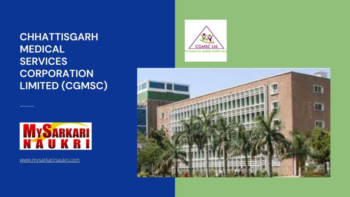 Chhattisgarh Medical Services Corporation Limited (CGMSC) Recruitment