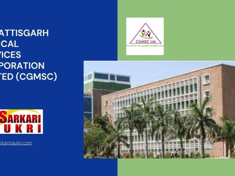 Chhattisgarh Medical Services Corporation Limited (CGMSC) Recruitment