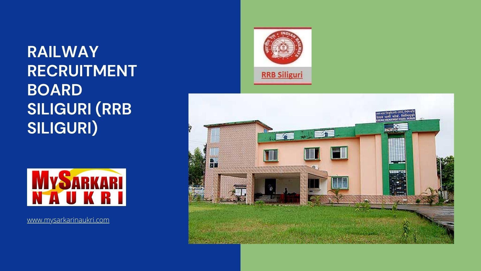 Railway Recruitment Board Siliguri (RRB Siliguri) Recruitment
