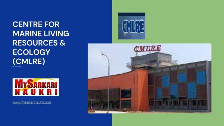 Centre For Marine Living Resources & Ecology (CMLRE) Recruitment