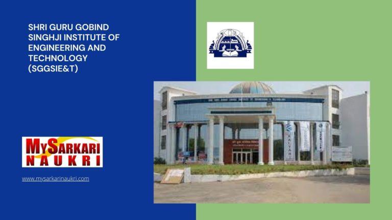 Shri Guru Gobind Singhji Institute of Engineering and Technology (SGGSIE&T) Recruitment