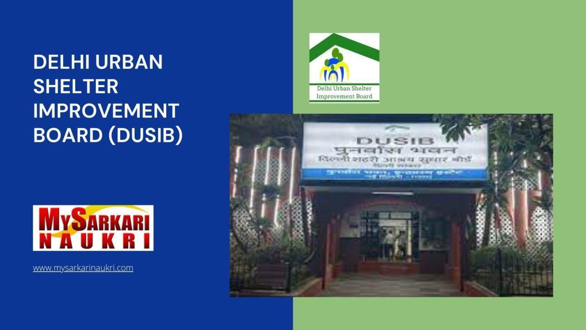 Delhi Urban Shelter Improvement Board (DUSIB) Recruitment