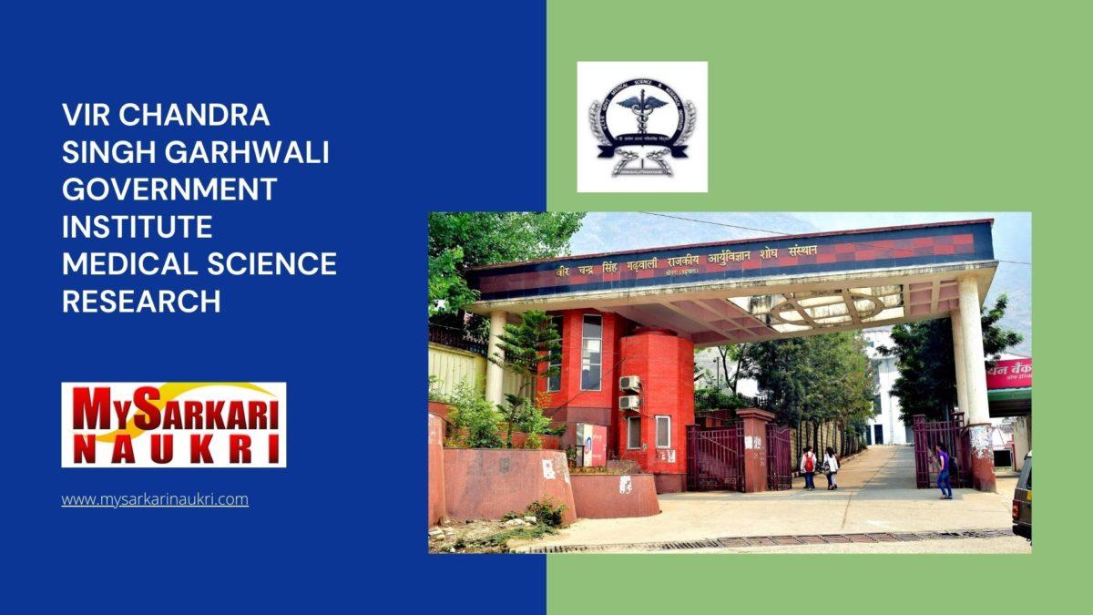 Vir Chandra Singh Garhwali Government Institute Medical Science Research Recruitment