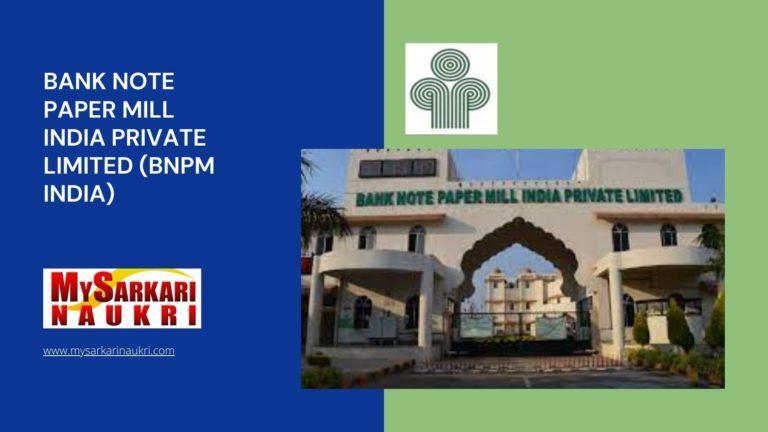 Bank Note Paper Mill India Private Limited (BNPM India) Recruitment