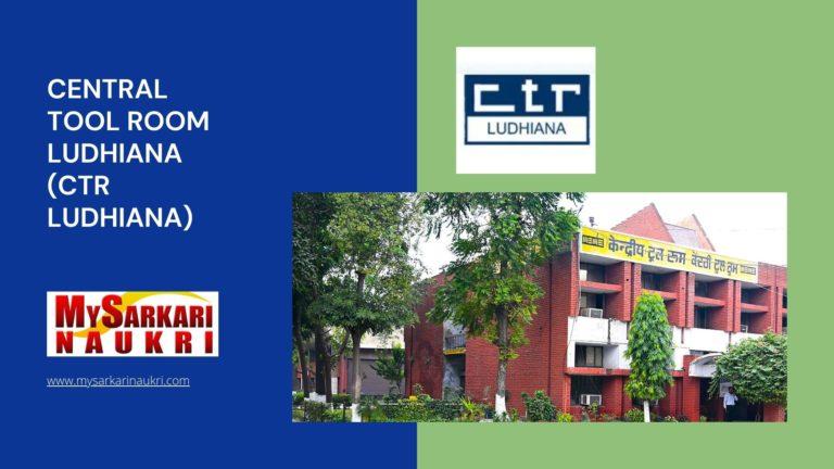 Central Tool Room Ludhiana (CTR Ludhiana) Recruitment