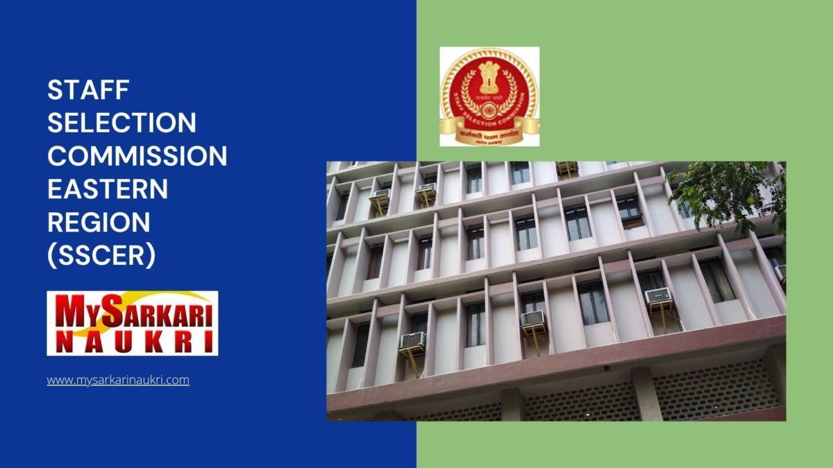 Staff Selection Commission Eastern Region (SSCER) Recruitment