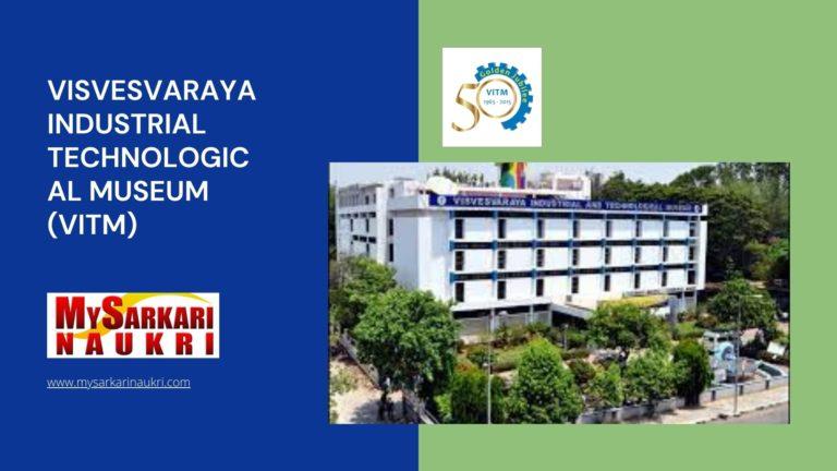 Visvesvaraya Industrial Technological Museum (VITM) Recruitment