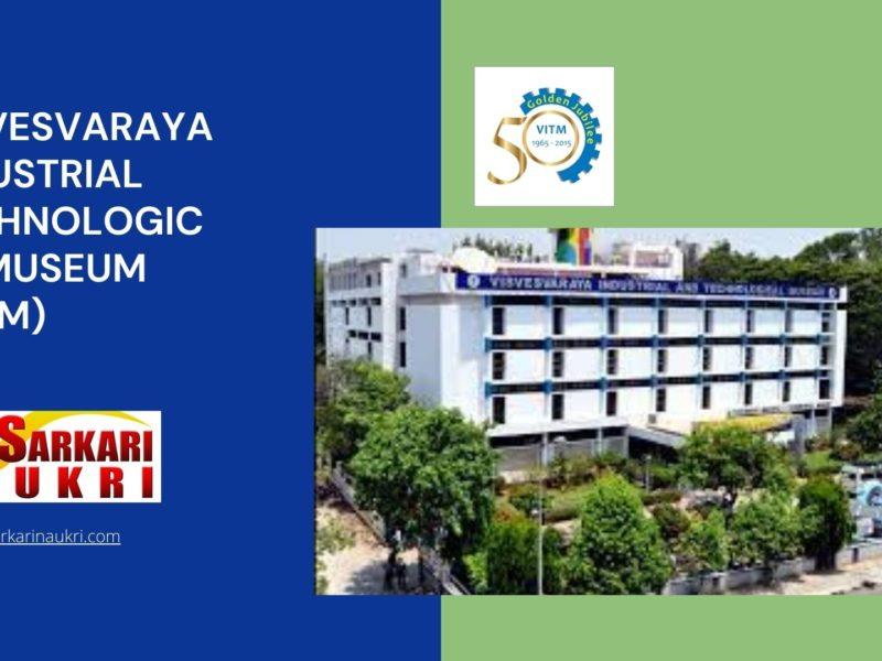 Visvesvaraya Industrial Technological Museum (VITM) Recruitment