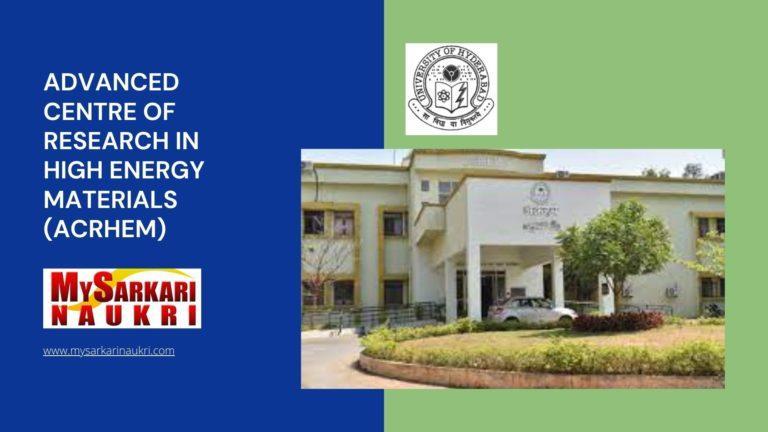 Advanced Centre of Research in High Energy Materials (ACRHEM) Recruitment