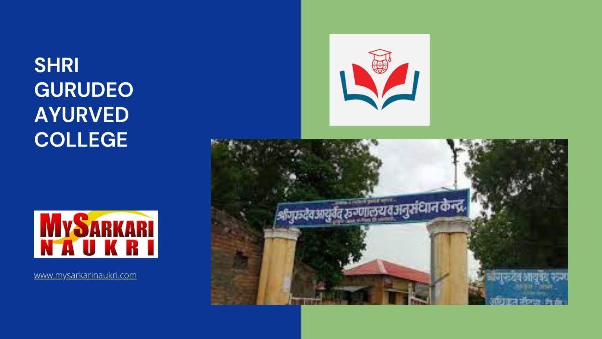 Shri Gurudeo Ayurved College Recruitment MySarkariNaukri En