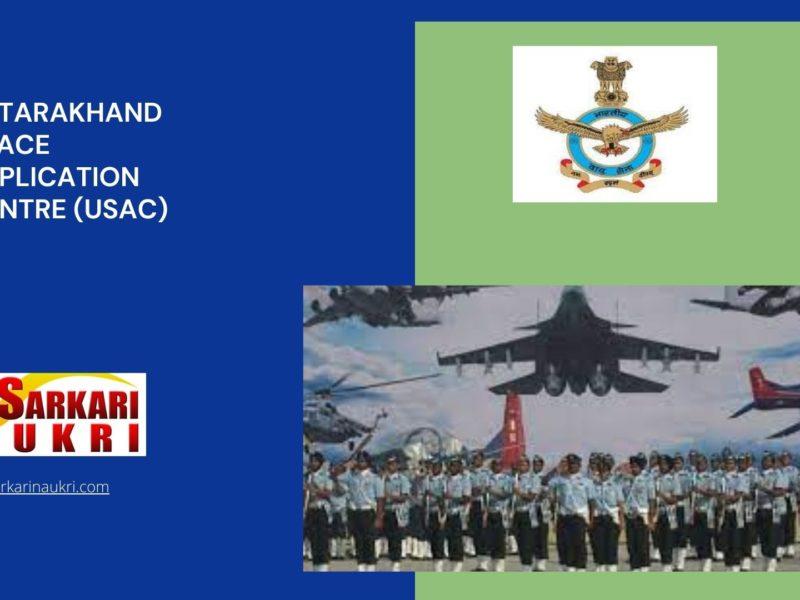 Uttarakhand Space Application Centre (USAC) Recruitment