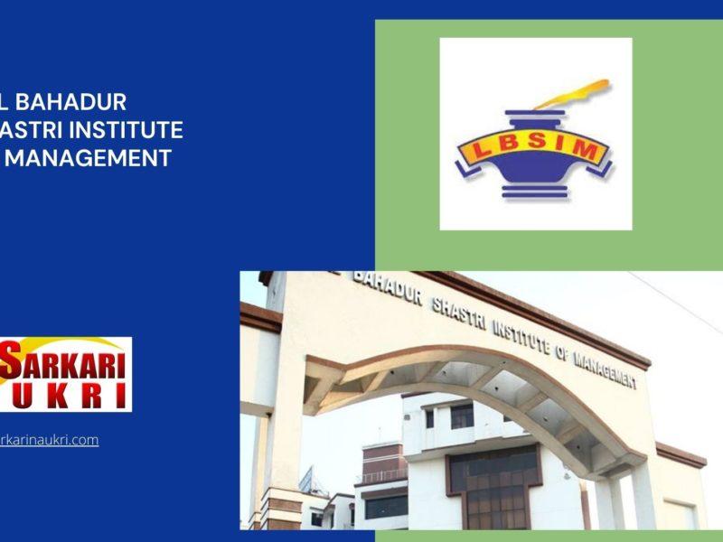 Lal Bahadur Shastri Institute of Management (LBSIM) Recruitment