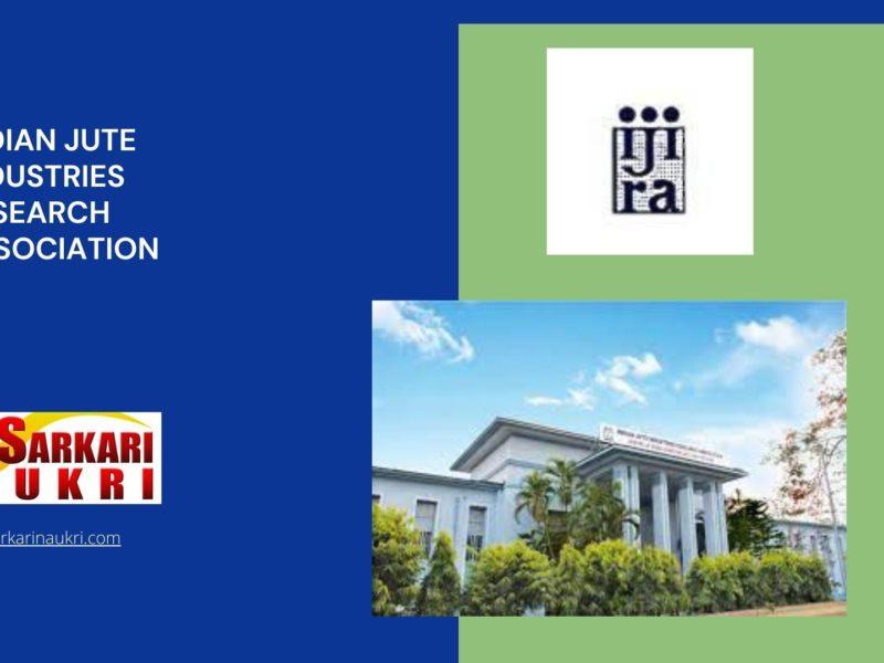 Indian Jute Industries Research Association (IJIRA) Recruitment