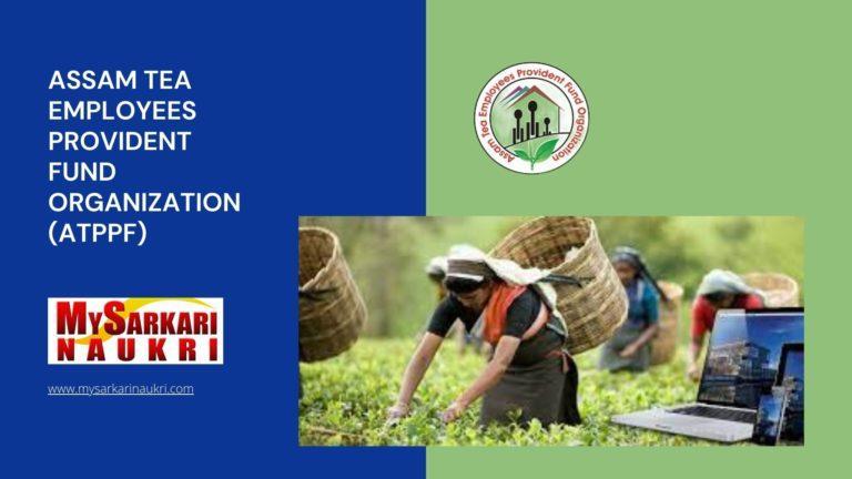 Assam Tea Employees Provident Fund Organization (ATPPF) Recruitment
