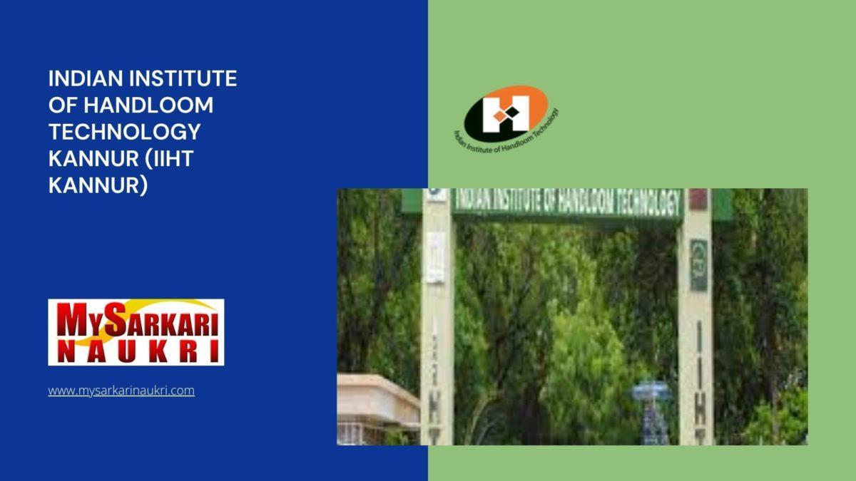 Indian Institute Of Handloom Technology Kannur (IIHT Kannur) Recruitment