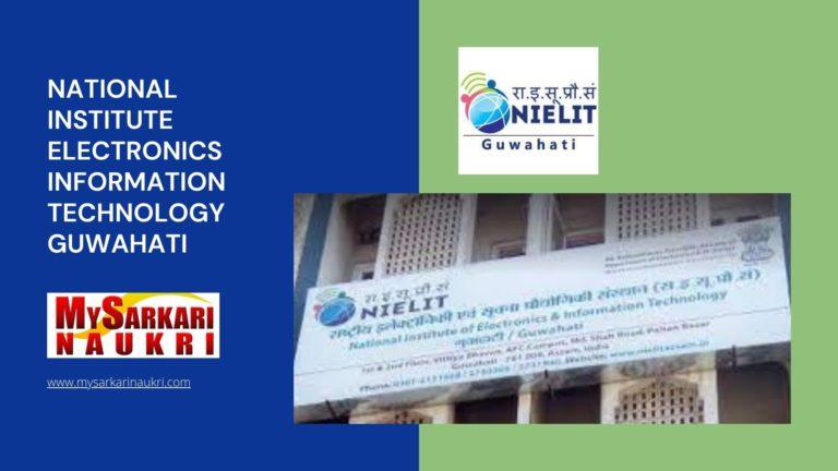 National Institute Electronics Information Technology Guwahati Recruitment
