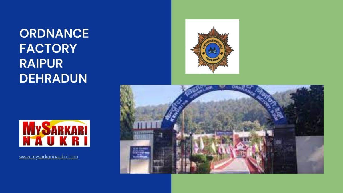 Ordnance Factory Raipur Dehradun Recruitment
