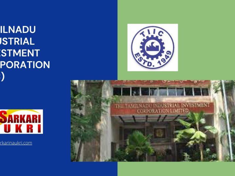 Tamilnadu Industrial Investment Corporation (TIIC) Recruitment