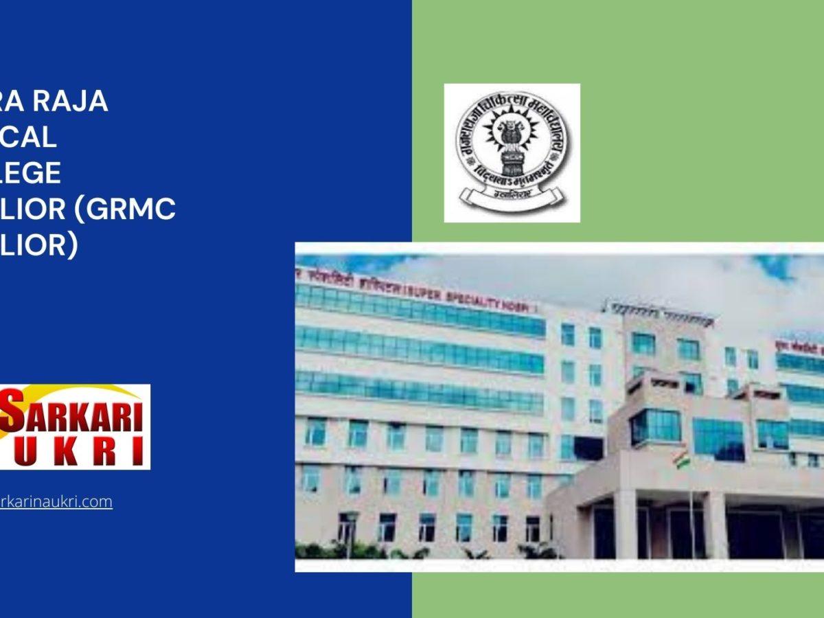 Gajra Raja Medical College Gwalior (GRMC Gwalior) Recruitment