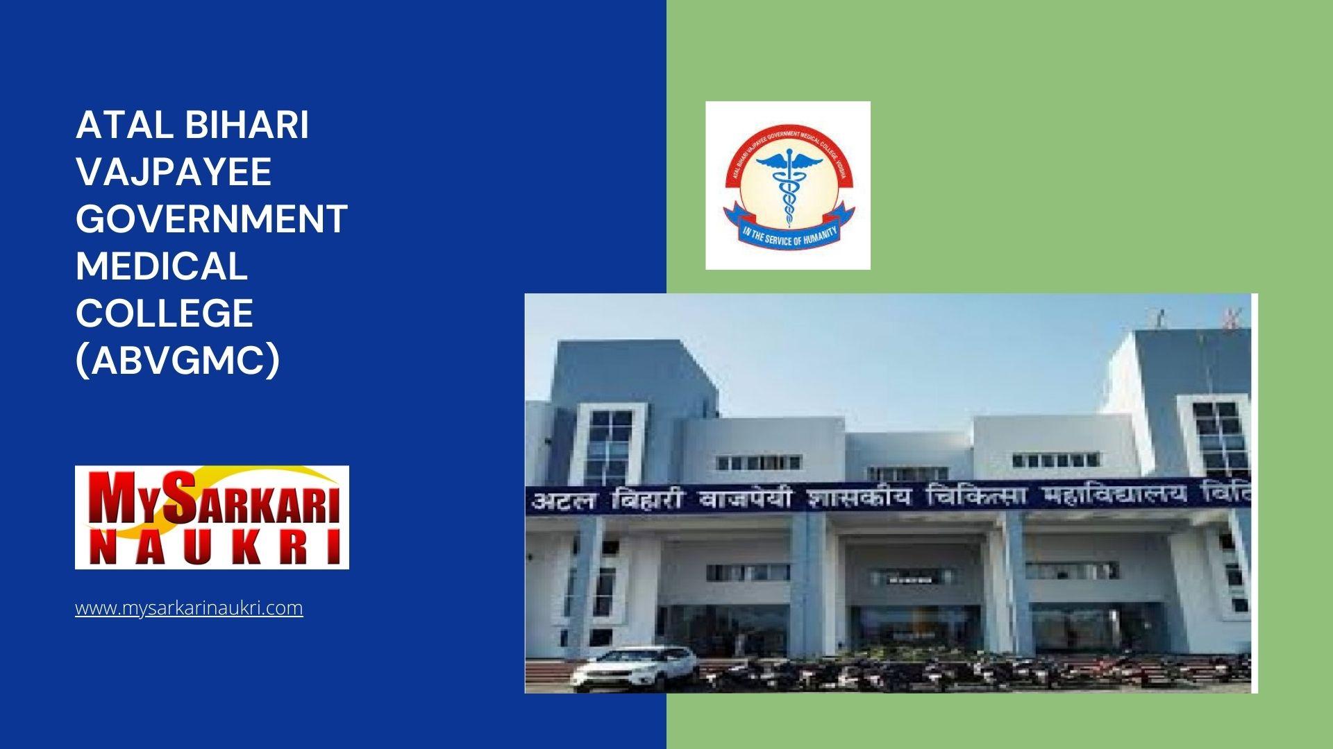 Atal Bihari Vajpayee Government Medical College (ABVGMC) Recruitment